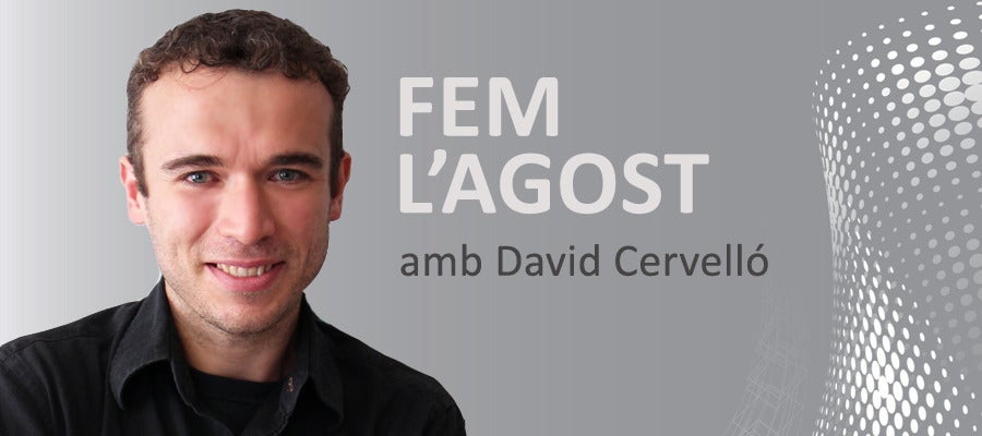 Fem l'agost, amb David Cervelló Fem l'agost, amb David Cervelló
