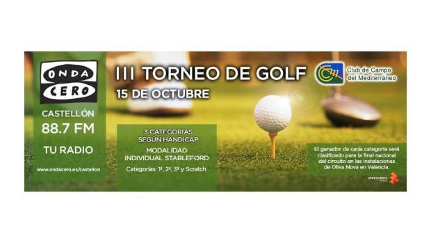 III TORNEO DE GOLF ONDA CERO CASTELLÓN - CLUB DE CAMPO DEL MEDITERRANEO III TORNEO DE GOLF ONDA CERO CASTELLÓN - CLUB DE CAMPO DEL MEDITERRANEO