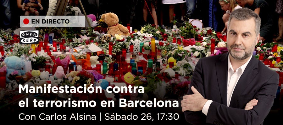 Especial de Carlos Alsina desde la manifestación contra el terrorismo en Barcelona Especial de Carlos Alsina desde la manifestación contra el terrorismo en Barcelona