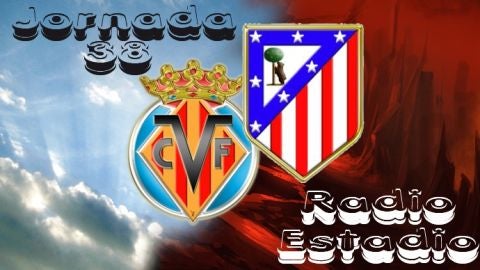 Jornada 38 Villarreal - Atl&eacute;tico de Madrid