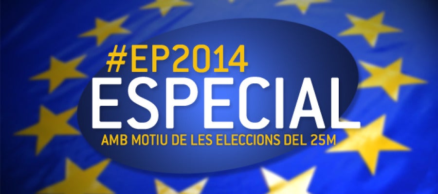 Especial Eleccions Europees 2014 Especial Eleccions Europees 2014
