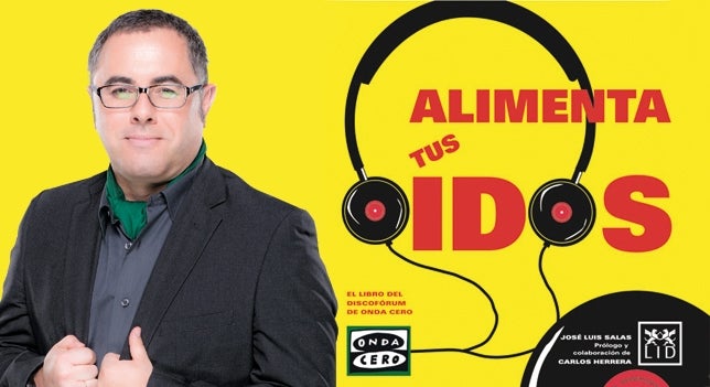 José Luis Salas presenta 'Alimenta tus oídos', el libro del Discoforum de No son horas con Carlos Herrera José Luis Salas presenta 'Alimenta tus oídos', el libro del Discoforum de No son horas con Carlos Herrera