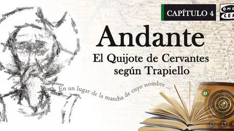 Capítulo IV: Andante, El Quijote de Cervantes según Trapiello Capítulo IV: Andante, El Quijote de Cervantes según Trapiello