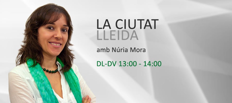 La Ciutat Lleida, amb Núria Mora La Ciutat Lleida, amb Núria Mora