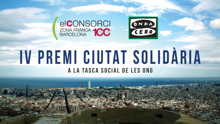 ONDA CERO I EL CONSORCI DE LA ZONA FRANCA ATORGUEN EL IV PREMI ‘CIUTAT SOLIDÀRIA’ ONDA CERO I EL CONSORCI DE LA ZONA FRANCA ATORGUEN EL IV PREMI ‘CIUTAT SOLIDÀRIA’