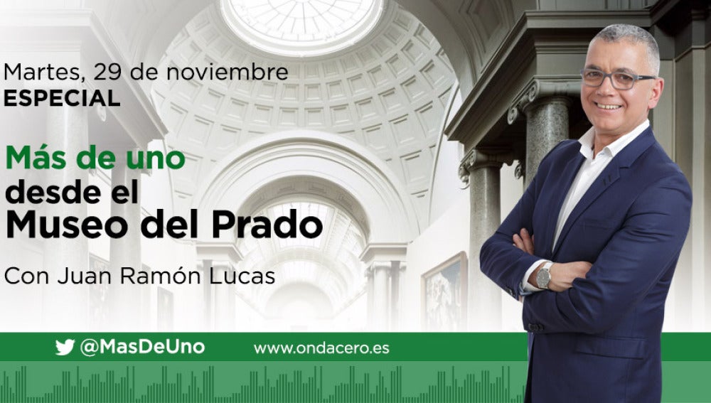 Especial 'Mas de Uno' con Juan Ramón Lucas desde el Museo del Prado