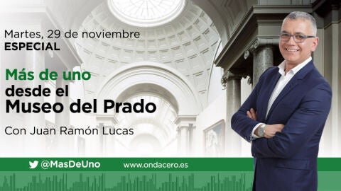 Especial 'Mas de Uno' con Juan Ram&oacute;n Lucas desde el Museo del Prado