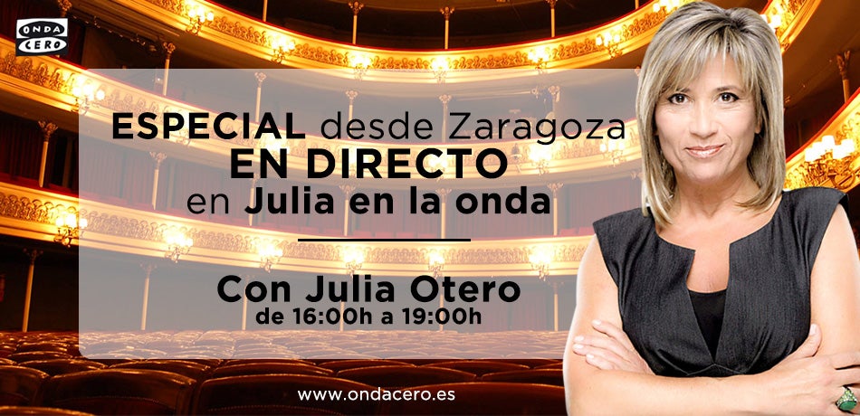 'Julia en la Onda' se emite este martes desde Zaragoza 'Julia en la Onda' se emite este martes desde Zaragoza
