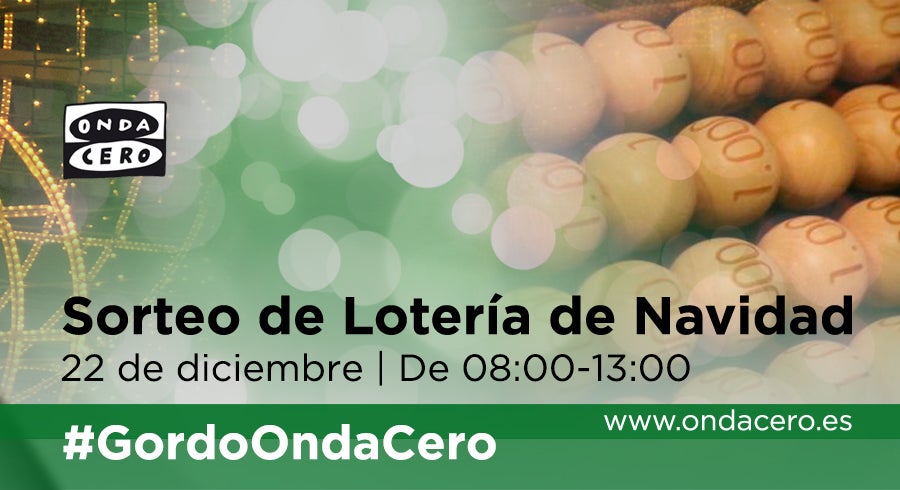 Vive EN DIRECTO el sorteo de la Lotería de Navidad en Onda Cero Vive EN DIRECTO el sorteo de la Lotería de Navidad en Onda Cero