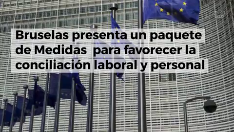 Paquete de medidas de Bruselas para favorecer la conciliación laboral y personal Paquete de medidas de Bruselas para favorecer la conciliación laboral y personal