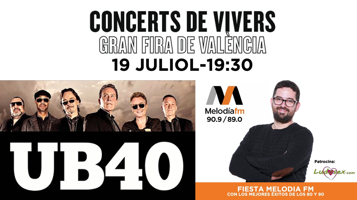 Gran fira de Valencia: UB40 y Fiesta Melodía Fm Gran fira de Valencia: UB40 y Fiesta Melodía Fm