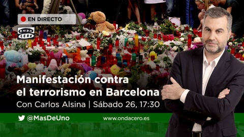Especial de Carlos Alsina desde la manifestaci&oacute;n contra el terrorismo en Barcelona