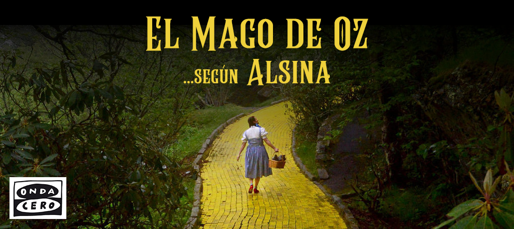 'El Mago de Oz' según Carlos Alsina 'El Mago de Oz' según Carlos Alsina