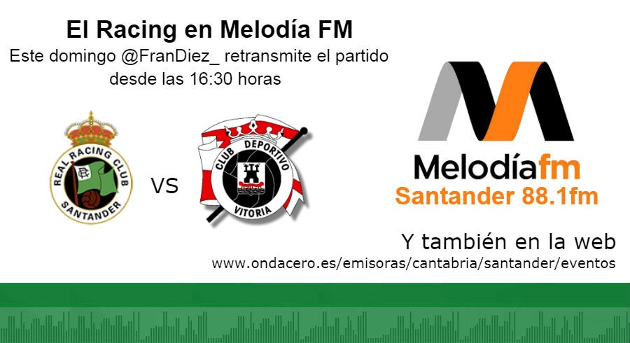 Fran Díez retransmite el Racing-Club Deportivo Vitoria en Melodía FM y en la web de Onda Cero Fran Díez retransmite el Racing-Club Deportivo Vitoria en Melodía FM y en la web de Onda Cero