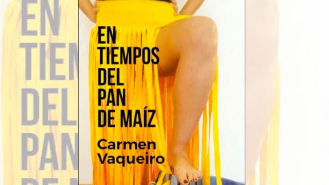 'En tiempos del pan de ma&iacute;z', de Carmen Vaqueiro