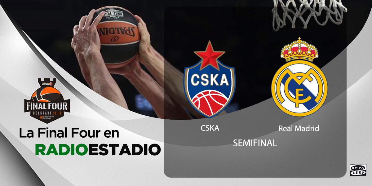Escucha en directo la Final Four en Radioestadio. No te pierdas el CSKA - Real Madrid Escucha en directo la Final Four en Radioestadio. No te pierdas el CSKA - Real Madrid