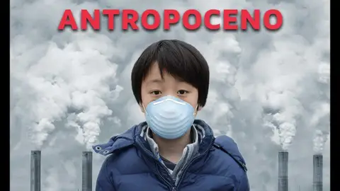 Antropoceno, la nueva era geológica creada por los humanos Supercurioso