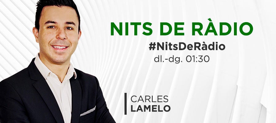 Nits de Ràdio amb Carles Lamelo Nits de Ràdio amb Carles Lamelo