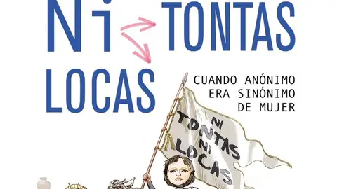 Libro 'Ni tontas ni locas' de Javier Sanz y Rafael Ballesteros Libro 'Ni tontas ni locas' de Javier Sanz y Rafael Ballesteros
