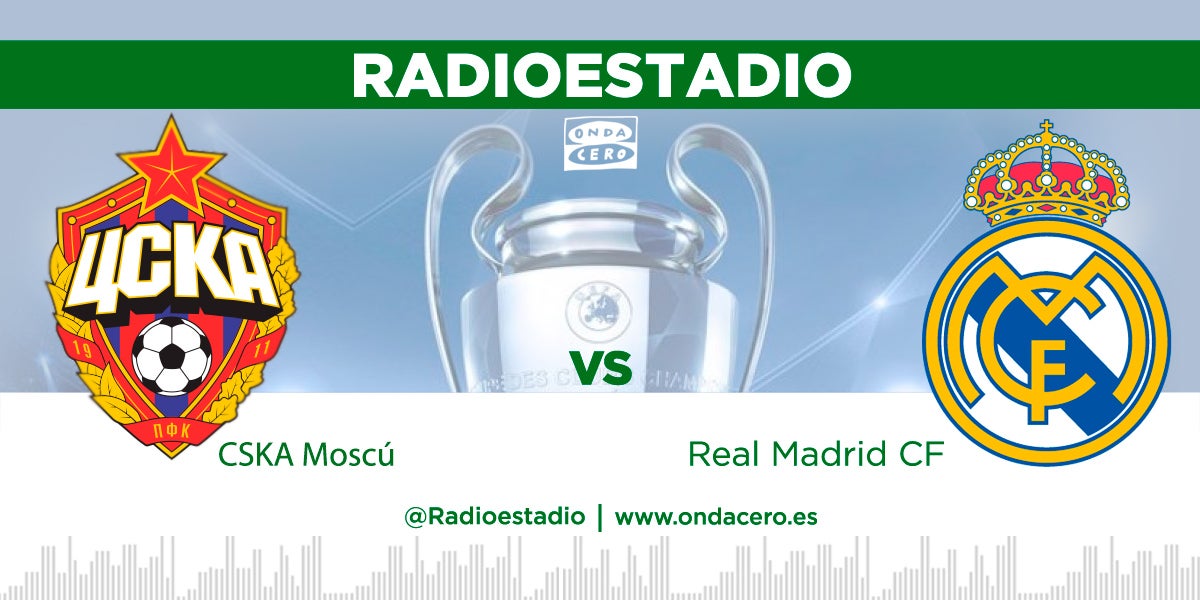 Escucha en directo en Radioestadio el CSKA Moscú - Real Madrid de Champions League Escucha en directo en Radioestadio el CSKA Moscú - Real Madrid de Champions League