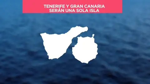 Los científicos avisan de que Tenerife y Gran Canaria se unirán en una sola isla Los científicos avisan de que Tenerife y Gran Canaria se unirán en una sola isla