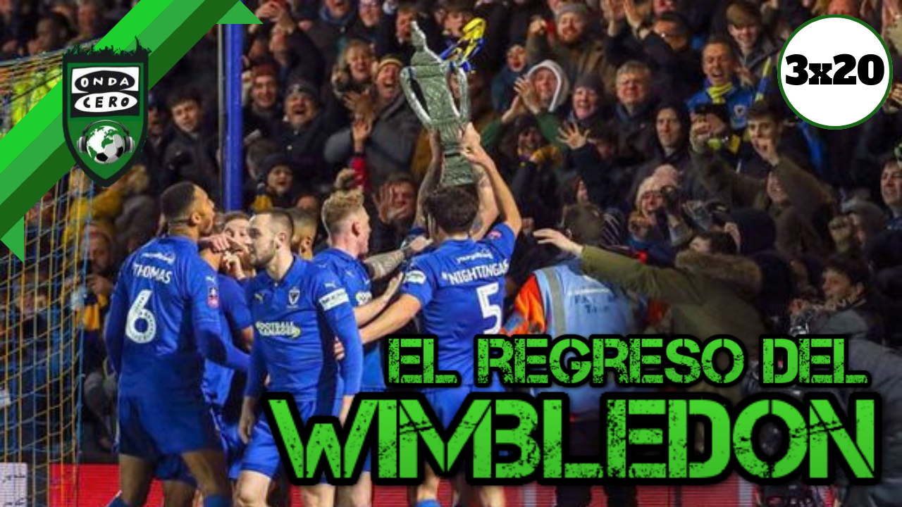 Onda Fútbol 3x20: El Regreso del Wimbledon Onda Fútbol 3x20: El Regreso del Wimbledon