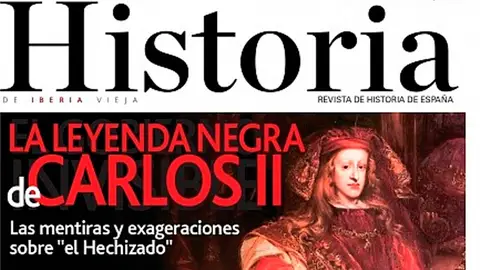 Revista Historia de Iberia Vieja: La leyenda negra de Carlos II Revista Historia de Iberia Vieja: La leyenda negra de Carlos II