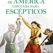 'La conquista de América contada para escépticos' de Juan Eslava Galán