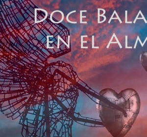 'Doce balas en el alma' de Rosa Peñasco 'Doce balas en el alma' de Rosa Peñasco
