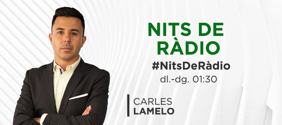 Nits de Ràdio amb Carles Lamelo Nits de Ràdio amb Carles Lamelo