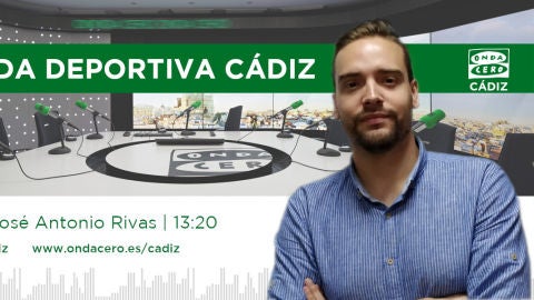 La actualidad deportiva de C&aacute;diz con Jos&eacute; Antonio Rivas