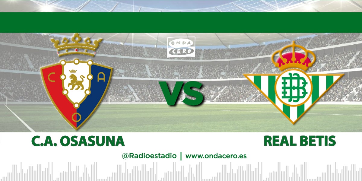 Sigue en directo el Osasuna - Betis Sigue en directo el Osasuna - Betis