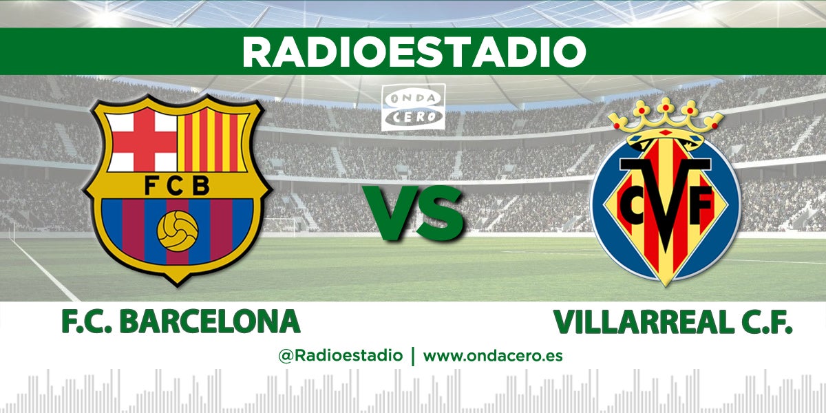 Así hemos vivido el Barcelona – Villarreal Así hemos vivido el Barcelona – Villarreal