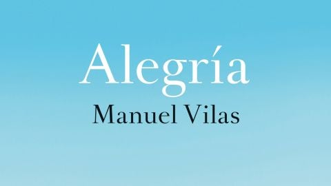 Portada de 'Alegr&iacute;a', de Manuel Vilas