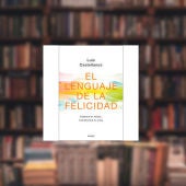 'El lenguaje de la felicidad', de Luis Castellanos