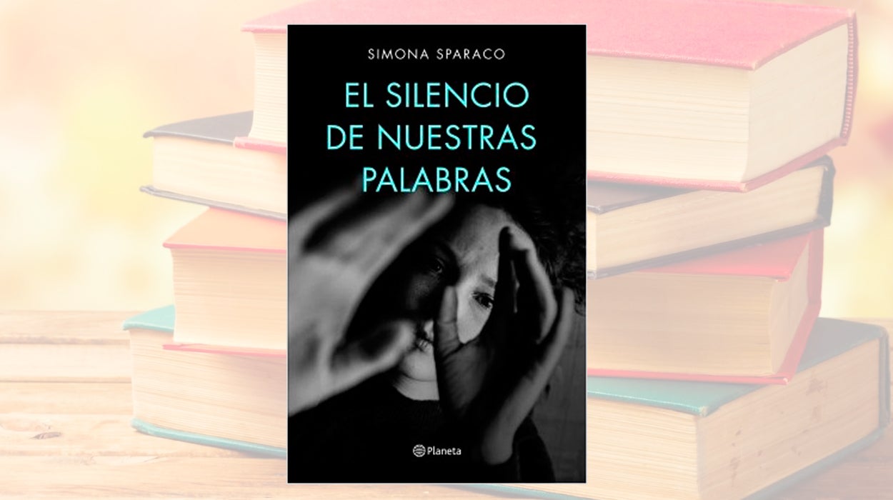"El silencio de nuestras palabras", Simona Sparaco "El silencio de nuestras palabras", Simona Sparaco