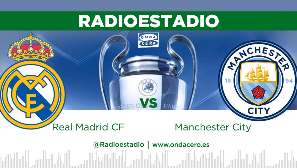 Real Madrid - Manchester City, en directo en Radioestadio