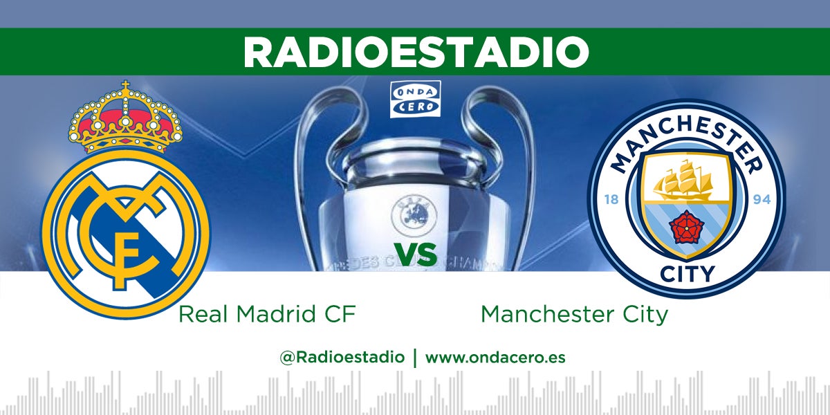 Escucha la Champions League en directo en Radioestadio: Real Madrid - Manchester City Escucha la Champions League en directo en Radioestadio: Real Madrid - Manchester City
