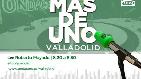 Más de Uno Valladolid con Roberto Mayado Más de Uno Valladolid con Roberto Mayado
