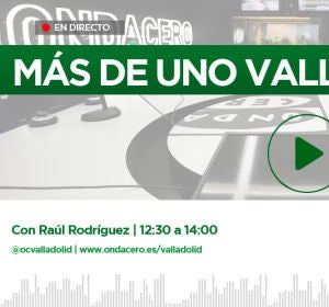 Más de Uno Valladolid con Raul Rodriguez Más de Uno Valladolid con Raul Rodriguez