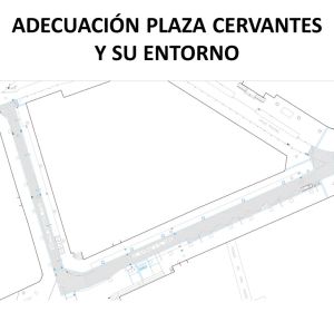 Proyecto de peatonalización de la Plaza de Cervantes y su entorno Proyecto de peatonalización de la Plaza de Cervantes y su entorno