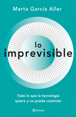 Entrevista completa con Marta García Aller por 'Lo imprevisible. Todo lo que la tecnología quiere y no puede controlar' Entrevista completa con Marta García Aller por 'Lo imprevisible. Todo lo que la tecnología quiere y no puede controlar'