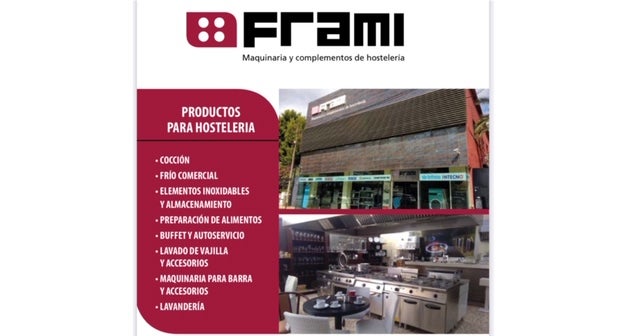 FRAMI MAQUINARIA Y COMPLEMENTOS DE HOSTELERIA FRAMI MAQUINARIA Y COMPLEMENTOS DE HOSTELERIA