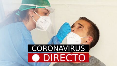 Coronavirus en Espa&ntilde;a hoy: Casos y noticias de &uacute;ltima hora, en directo