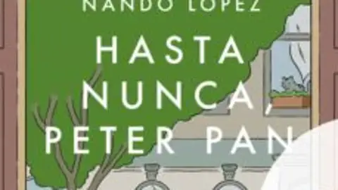 'Hasta nunca, Peter Pan', de Nando López 'Hasta nunca, Peter Pan', de Nando López