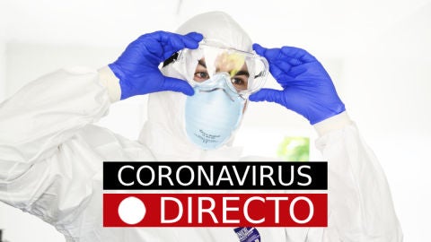 Coronavirus en Espa&ntilde;a: rebrotes, contagios, y noticias de &uacute;ltima hora, en directo