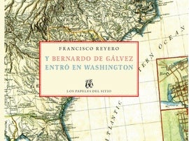 Bernardo de Gálvez, el militar malagueño que luchó por la independencia de Estados Unidos Bernardo de Gálvez, el militar malagueño que luchó por la independencia de Estados Unidos