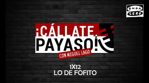 ¡Cállate Payaso! 1x12: Lo de Fofito ¡Cállate Payaso! 1x12: Lo de Fofito