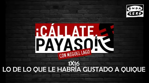 ¡Cállate Payaso 1x16: Lo de lo que le habría gustado a Quique ¡Cállate Payaso 1x16: Lo de lo que le habría gustado a Quique