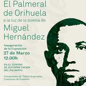 Con el título ‘El Palmeral de Orihuela a la luz de la poesía de Miguel Hernández’, a las 12:00h del mediodía en el entorno del Centro de Interpretación del Palmeral, se inaugurará la exposición Con el título ‘El Palmeral de Orihuela a la luz de la poesía de Miguel Hernández’, a las 12:00h del mediodía en el entorno del Centro de Interpretación del Palmeral, se inaugurará la exposición